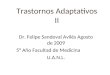 Trastornos Adaptativos II Dr. Felipe Sandoval Avilés Agosto de 2009 5° Año Facultad de Medicina U.A.N.L