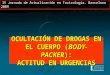 OCULTACIÓN DE DROGAS EN EL CUERPO ( BODY-PACKER ): ACTITUD EN URGENCIAS IV Jornada de Actualización en Toxicología. Barcelona 2009
