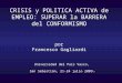 CRISIS y POLITICA ACTIVA de EMPLEO: SUPERAR la BARRERA del CONFORMISMO por Francesco Gagliardi Universidad del País Vasco, San Sebastián, 21-24 julio 2009
