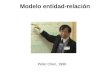 Modelo entidad-relación Peter Chen, 1990. Modelo entidad-relación Representación del modelo mediante el diagrama entidad-relación –El modelo E-R se basa