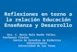 Reflexiones en torno a la relación Educación Enseñanza y Desarrollo Dra. C. María Nela Barba Téllez. Profesora Titular Centro de Estudios de Didáctica