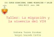 Taller: La migración y la vivencia del VIH Indiana Torres Escobar Sergio Saucedo Contle III CURSO BINACIONAL SOBRE MIGRACION Y SALUD PUEBLA MEXICO Junio,