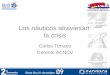Los náuticos atraviesan la crisis Carlos Torrado Gerente ACNCV
