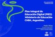 Plan Integral de Educación Digital (PIED) Ministerio de Educación CABA, Argentina. Paula Pérez Proyecto Cepal @LIS2 Comisión Económica para América Latina