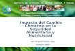 Impacto del Cambio Climático en la Seguridad Alimentaria y Nutricional Ana Victoria Román, PhD Octubre, 2009
