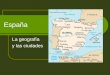 España La geografía y las ciudades. El Norte Galicia El País Vasco (Las Provincias Vascongadas) (Principado de) Asturias Navarra Cantabria