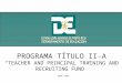 PROGRAMA TÍTULO II-A TEACHER AND PRINCIPAL TRAINING AND RECRUITING FUND marzo 2013