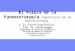 El Futuro de la Farmacoterapia Importancia de la Biotecnología y la Farmacogenética Prof. Dr. Carlos Bregni Departamento de Tecnología Farmacéutica Facultad