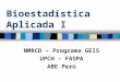 Bioestadística Aplicada I NMRCD – Programa GEIS UPCH – FASPA ABE Perú