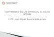 CONTRALORIA EN LAS EMPRESAS, EL VALOR ACTUAL C.P.C. José Miguel Barañano Guerrero