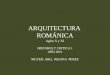 ARQUITECTURA ROMÁNICA siglos X y XI HISTORIA Y CRITICA 1 AÑO 2011 MGTER. ARQ. REGINA PEREZ