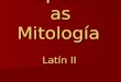 Diapositivas Mitología Diapositivas Mitología Latín II
