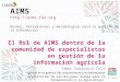 AIMS  Normas, herramientas y metodologías para la gestión de la información El Rol de AIMS dentro de la comunidad de especialistas en
