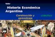Taller Historia Económica Argentina Construcción y aprendizaje colectivo