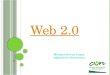 Que es web 2.0 Características de la web 2.0 Aplicaciones de la web 2.0 Implicaciones educativas de la web 2.0 Blogs, weblogs, bitácoras Wikis Usos didácticos