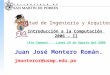 Facultad de Ingeniería y Arquitectura Introducción a la Computación 2006 – II (4ta Semana) Lunes 28 de Agosto del 2006 Juan José Montero Román. jmonteror@usmp.edu.pe