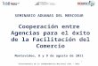 Bicentenario de la Independencia Nacional 1811 – 2011 SEMINARIO ADUANAS DEL MERCOSUR Cooperación entre Agencias para el éxito de la Facilitación del Comercio