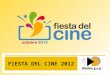 FIESTA DEL CINE 2012. DATOS EVENTO FIESTA DEL CINE 2012 1. La Fiesta del Cine( FdC) es una promoción a nivel nacional que trata de incrementar la asistencia