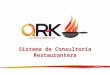 Sistema de Consultoría Restaurantera. A través del método de trabajo de los consultores Ar-K, se propondrán e implementaran nuevas y mejores maneras de
