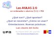 Las AULAS 2.0 un ordenador x alumno (1:1) + PDI Pere Marquès (2010). UAB - grupo DIM  ¿Qué son? ¿Qué aportan? ¿Qué se necesita?