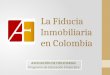 La Fiducia Inmobiliaria en Colombia ASOCIACIÓN DE FIDUCIARIAS Programa de Educación Financiera