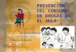 PREVENCION DEL CONSUMO DE DROGAS EN EL AULA PSI. RICHARD PEREZ APAZA richardpsico@yahoo.es