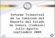 Informe Trimestral de la Comisi ó n del Deporte del Estado de Sonora (Codeson) Julio-agosto-septiembre 2009