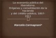Marcello Carmagnani *. El marco institucional de las Finanzas Públicas En la primera mitad del siglo XIX México pasa por un periodo de divergencia de