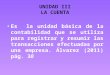 UNIDAD III LA CUENTA Es la unidad básica de la contabilidad que se utiliza para registrar y resumir las transacciones efectuadas por una empresa. Álvarez