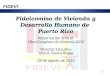 Fideicomiso de Vivienda y Desarrollo Humano de Puerto Rico Presentación ante el 18vo Congreso de Vivienda 2010 Director Ejecutivo José A. Rivera Reyes