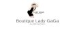 Boutique Lady GaGa ( La ura Dy ana Ga rcia Ga rza)
