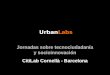UrbanLabs Jornadas sobre tecnociudadanía y socioinnovación CitiLab Cornellà - Barcelona