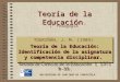 1 Teoría de la Educación Teoría de la Educación. TOURIÑÁN, J. M. (1989) Teoría de la Educación: Identificación de la asignatura y competencia disciplinar