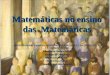 Matemáticas no ensino das Matemáticas XORNADA MARÍA JOSEFA WONENBURGER PLANELLS NA CREACIÓN DO COÑECEMENTO Consello da Cultura Galega Santiago de Compostela