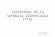Trastornos de la conducta alimentaria (TCA) Sergio Ramirez Enfermero Docente Psiquiatria