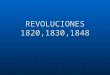 REVOLUCIONES 1820,1830,1848