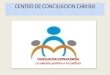 CENTRO DE CONCILIACION CHRISNI 1 CONCILIACION EXTRAJUDICIAL La solución positiva a tu conflicto