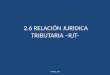 2.6 RELACIÓN JURIDICA TRIBUTARIA –RJT- @CRUZ_CPA