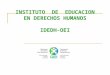 INSTITUTO DE EDUCACION EN DERECHOS HUMANOS IDEDH-OEI