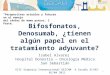 Bifosfonatos, Denosumab, ¿tienen algún papel en el tratamiento adyuvante? VIII Simposio Internacional GEICAM A Coruña 31/03-01/04 2011 “Perspectivas actuales