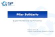 Pilar Solidario Superintendencia de Pensiones Patricia Olmos M. Analista Departamento Atención al Usuario