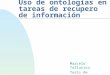 Uso de ontologías en tareas de recupero de información Marcelo Tallarico Tesis de Licenciatura