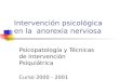 Intervención psicológica en la anorexia nerviosa Psicopatología y Técnicas de Intervención Psiquiátrica Curso 2000 - 2001