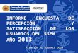 ATENCIÓN AL USUARIO DGSM INFORME ENCUESTA DE PERCEPCIÓN Y SATISFACCIÓN DE LOS USUARIOS DEL SSFM AÑO 2013 - (CÓDIGO: CGFM-PROCOMES-R-97.14 – V6)