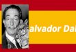 Salvador Dalí. Salvador Dalí era un artista surrealista muy famoso. Dalí nació en Figueras (Nordeste de España) en 1904. Es famoso por su bigote con una