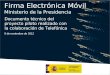 Firma electrónica móvil en Ministerio de la Presidencia Telefónica 0 0 Telefónica Servicios Audiovisuales S.A. / Telefónica España S.A. Título de la ponencia