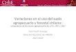 Variaciones en el uso del suelo agropecuario y forestal chileno: comparación de los censos agropecuarios de 1976, 1997 y 2007 Iván Nazif Astorga Director