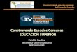 Construyendo Espacios Comunes EDUCACIÓN SUPERIOR Patricia Gudiño Secretaria General Ejecutiva BUENOS AIRES Construcción de espacios comunes de Educación