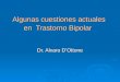 Algunas cuestiones actuales en Trastorno Bipolar Dr. Alvaro D’Ottone