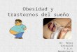 Obesidad y trastornos del sueño Dr. Pérez Grimaldi F.E.A. Neumología Hospital de Jerez
